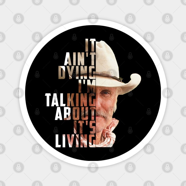 Lonesome dove: It's not dying - It's living Magnet by AwesomeTshirts